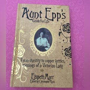 Aunt Epp’s guide for life. Victorian lessons